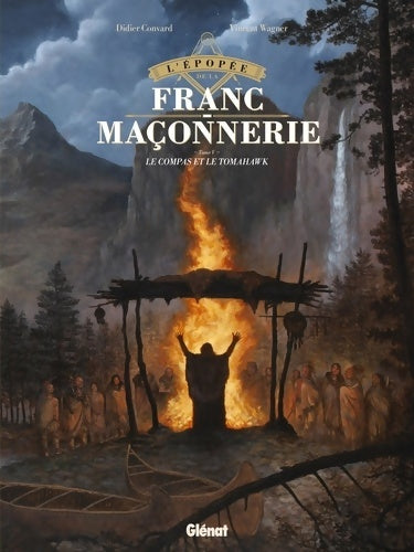 Livrenpoche : L'Épopée de la franc-maçonnerie Tome V : Le compas et le tomahawk - Vincent Wagner - Livre