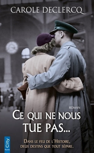 Livrenpoche : Ce qui ne nous tue pas - Carole Declercq - Livre