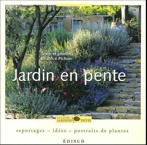 Livrenpoche : Jardin en pente : Reportages-idées-portraits de plantes - Béatrice Pichon - Livre