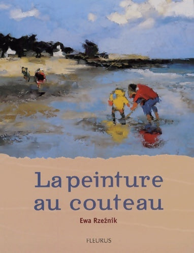 Livrenpoche : La peinture au couteau - Ewa Rzeznik - Livre