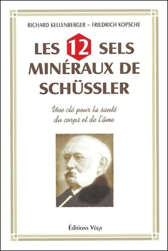 Livrenpoche : Les 12 sels Minéraux de schüssler - une clé pour la santé du corps et de l'âme - Richard Kellenberg - Livre