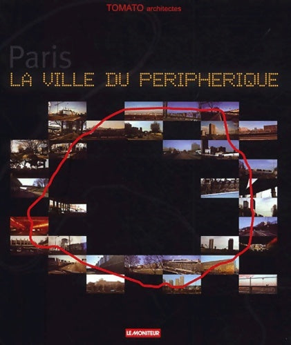Livrenpoche : Paris : La ville du périphérique - Tomato Architectes - Livre