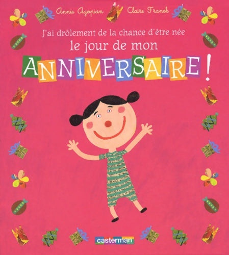 Livrenpoche : J'ai drôlement de la chance d'être née le jour de mon anniversaire ! - Annie Agopian - Livre