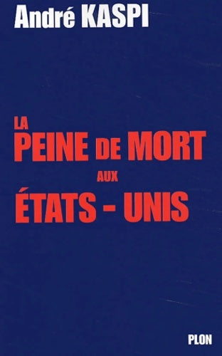 Livrenpoche : La peine de mort aux Etats-Unis - André Kaspi - Livre