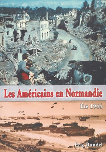 Livrenpoche : Les américains en Normandie : Eté 1944 - Eric Rondel - Livre