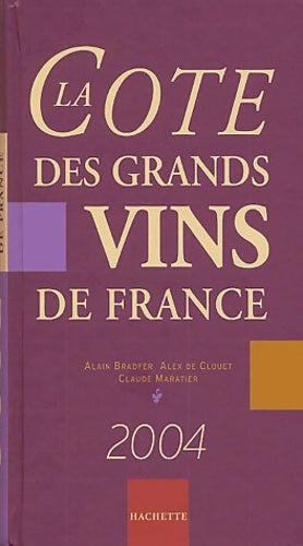 Livrenpoche : La cote des grands vins de France 2004 - Alain Bradfer - Livre