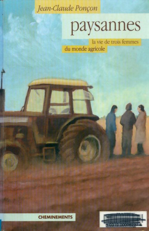 Livrenpoche : Paysannes : La vie de trois femmes du monde agricole - Jean-Claude Ponçon - Livre