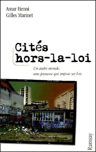 Livrenpoche : Cités hors-la-loi. Un autre monde une jeunesse qui impose sa loi - Gilles Marinet - Livre