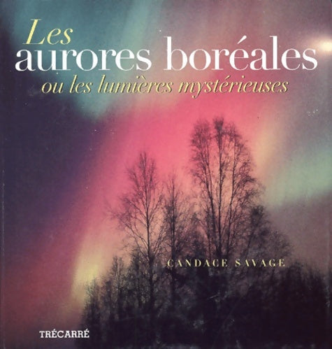 Livrenpoche : Les aurores boréales ou les lumières mystérieuses - Candace Savage - Livre