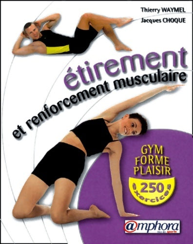 Livrenpoche : Étirement et renforcement musculaire : Gym forme et plaisir 250 exercices - Thierry Waymel - Livre
