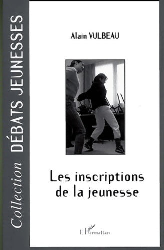 Livrenpoche : Les inscriptions de la jeunesse - Alain Vulbeau - Livre