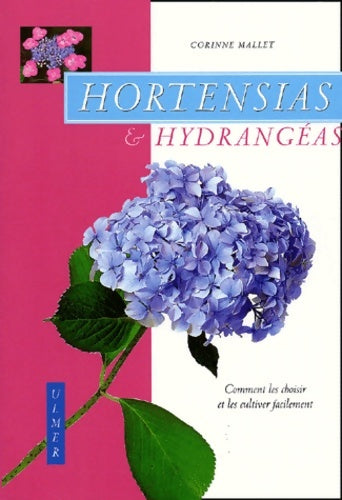 Livrenpoche : Hortensias et hydrangéas : Comment les choisir et leur cultiver facilement - Corinne Mallet - Livre