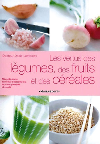 Livrenpoche : Les vertus des légumes fruits et céréales - Docteur Denis Lamboley - Livre