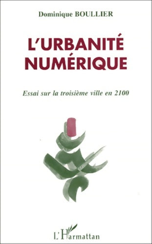 Livrenpoche : L'urbanité numérique - essai sur la troisième ville en 2100 - Dominique Boullier - Livre