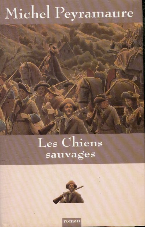Livrenpoche : Les chiens sauvages - Michel Peyramaure - Livre