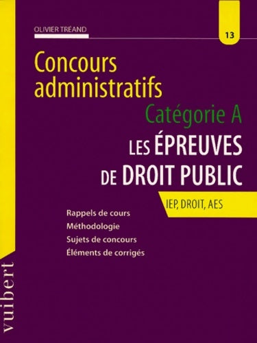 Livrenpoche : Les épreuves de droit public : Concours administratifs catégorie a iep droit aes rappels de cours méthodologie sujets de concours éléments de corrigés - Olivier Tréand - Livre
