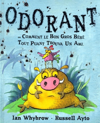 Livrenpoche : Odorant ou comment le bon gros bébé tout puant trouva un ami - Ian Whybrow - Livre
