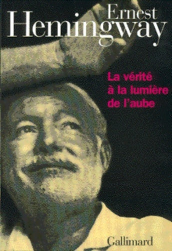 Livrenpoche : La vérité à la lumière de l'aube - Ernest Hemingway - Livre