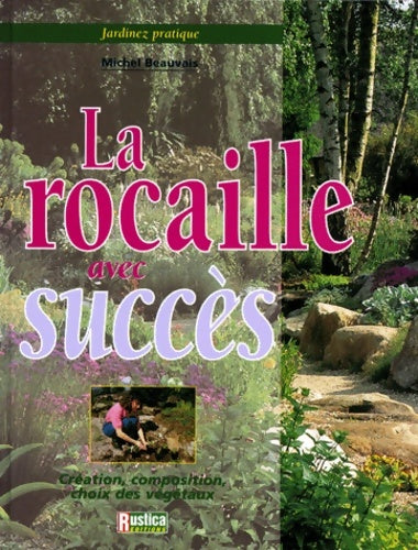 Rocaille avec succès - Michel Beauvais - Livre