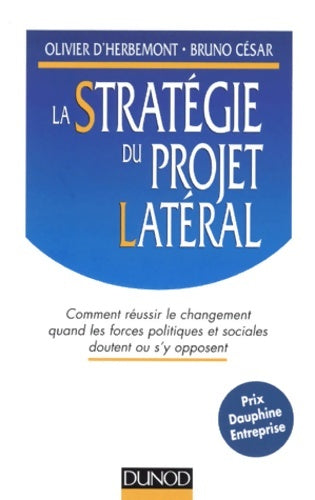 Livrenpoche : La stratégie du projet latéral : Comment réussir le changement quand les forces politiques et sociales doutent ou s'y opposent - Olivier D' Herbemont - Livre