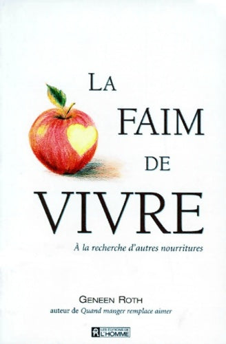 Livrenpoche : La faim de vivre - À la recherche d'autres nourritures - Geneen Roth - Livre