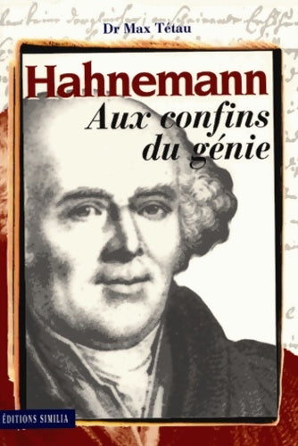 Livrenpoche : Hahnemann aux confins du génie. Le fondateur de l'homéopathie sa vie son oeuvre... (contient un cahier hors-texte) - M. Tétau - Livre