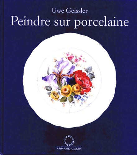 Livrenpoche : Peindre sur porcelaine - Uwe Geissler - Livre