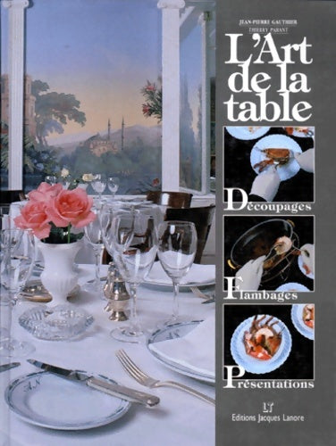 Livrenpoche : L'art de la table : Découpages - flambages - présentations - Jean-Pierre Gauthier - Livre