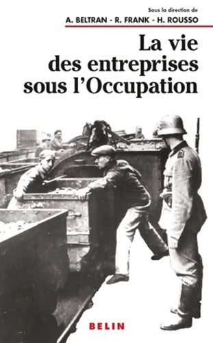 Livrenpoche : La vie des entreprises sous l'occupation : Une enquête à l'échelle locale - Alain Beltran - Livre