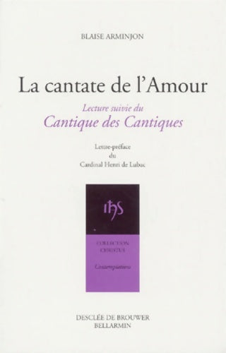 Livrenpoche : La cantate de l'amour lecture suivie du cantique des cantiques - Blaise Arminjon - Livre