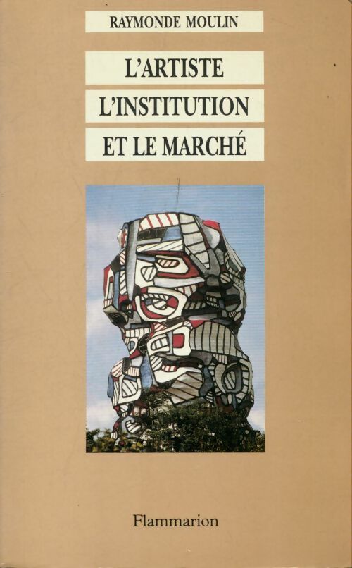 Livrenpoche : L'artiste l'institution et le marche - avec la collaboration : - série art histoire société dirigee et - Moulin Raymonde - Livre