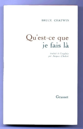 Livrenpoche : Qu est-ce que je fais la - Bruce Chatwin - Livre