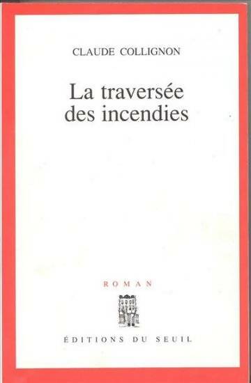 Livrenpoche : La traversée des incendies - Claude Collignon - Livre