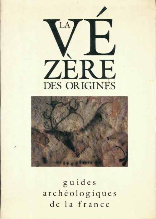 Livrenpoche : La vézère des origines : Sites préhistoriques grottes ornées et musées - Norbert Aujoulat - Livre