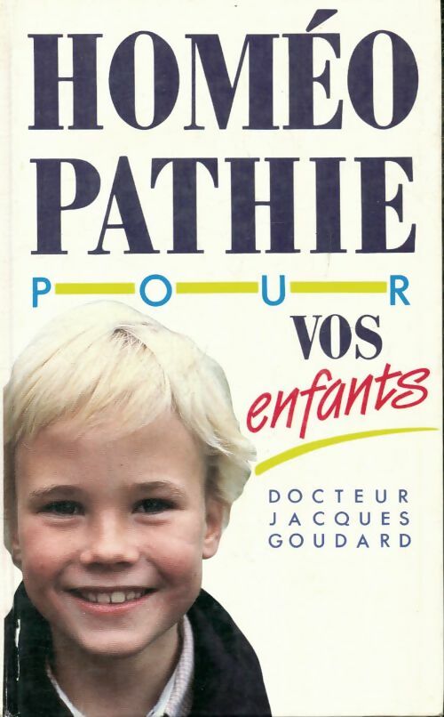 Livrenpoche : Homéopathie pour vos enfants - Jacques Goudard - Livre