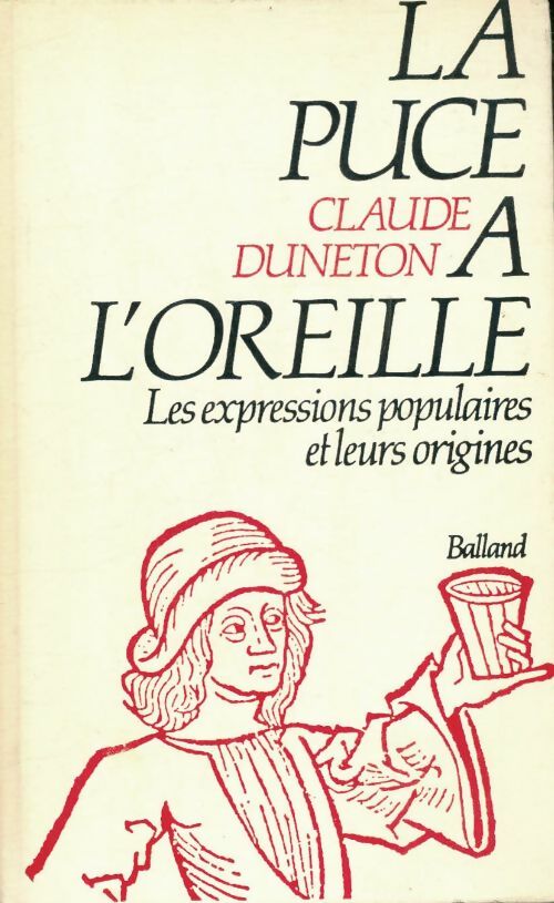 Livrenpoche : La puce a l'oreille. Anthologie des expressions populaires avec leurs origines - Claude Duneton - Livre