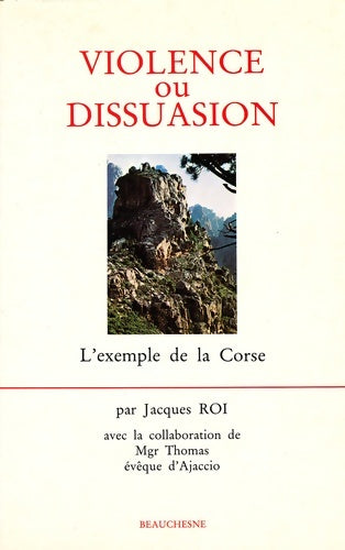 Livrenpoche : Violence ou dissuasion - l'exemple de la corse - Jacques Roi - Livre