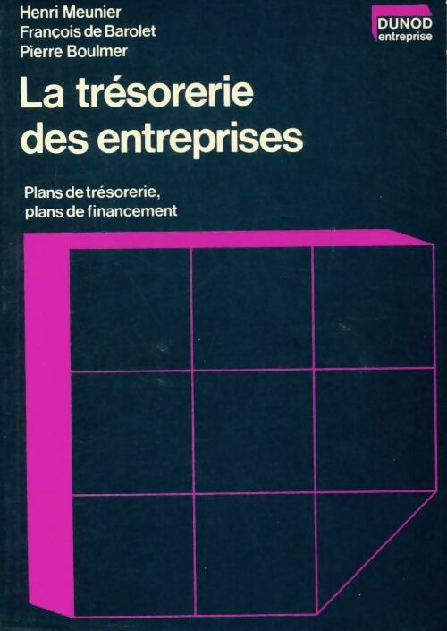 Livrenpoche : La tresorerie des entreprises : Plans de tresorerie plans de financement - Pierre Francois De;Boulmer - Livre
