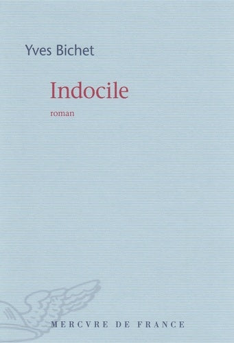 Livrenpoche : Indocile - Yves Bichet - Livre