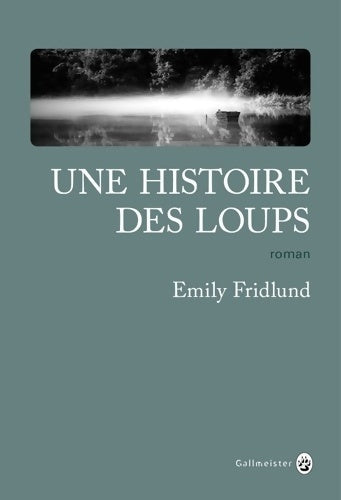 Livrenpoche : Une histoire des loups - Emily Fridlund - Livre