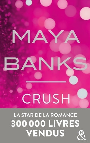 Livrenpoche : Crush : Danger et interdit... La romance sexy incontournable de 2017 ! - Maya Banks - Livre