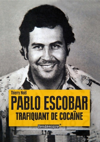 Livrenpoche : Pablo escobar trafiquant de cocaïne - Thierry Noël - Livre