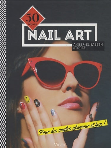 Livrenpoche : Nail art - 50 leçons pour des ongles glamour et fun ! - Amber-elizabeth Stores - Livre