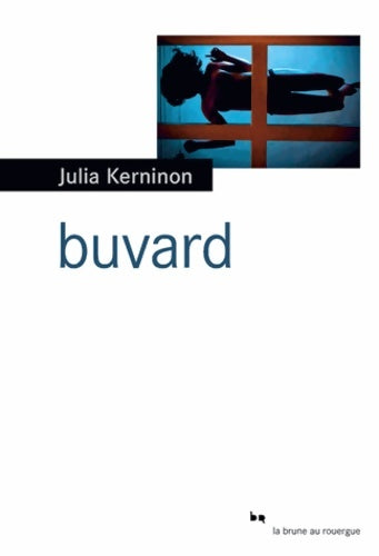 Livrenpoche : Buvard - Julia Kerninon - Livre