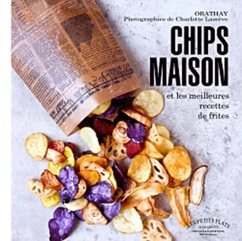 Livrenpoche : Chips maison et les meilleurs recettes de fri - Orathay - Livre