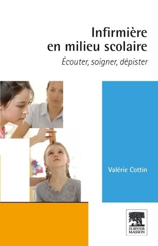 Livrenpoche : Infirmière en milieu scolaire : Ecouter soigner dépister - Valérie Cottin - Livre