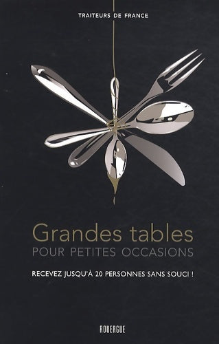 Livrenpoche : Grandes tables pour petites occasions : Recevez jusqu'à 20 personnes sans souci ! - Traiteurs De France - Livre