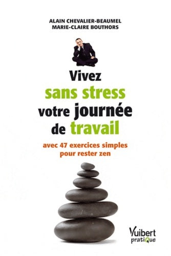 Livrenpoche : Vivez sans stress votre journée de travail avec 47 exercices simples pour rester zen - Chevalier-beaumel Alain - Livre