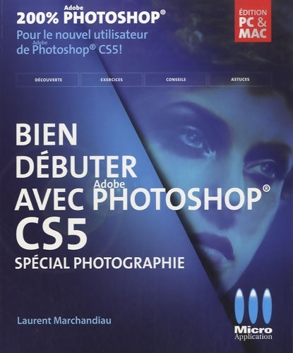 Livrenpoche : Bien débuter avec photoshop cs5 - Laurent Marchandiau - Livre