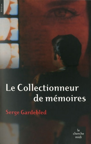 Livrenpoche : Le collectionneur de mémoires - Serge Gardebled - Livre